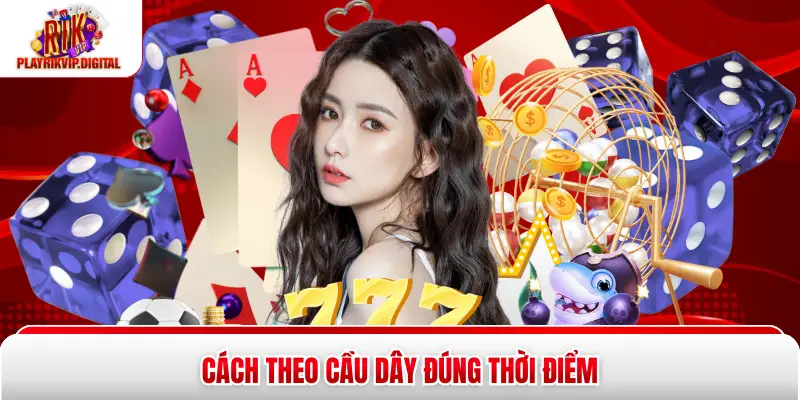 Cách theo cầu dây đúng thời điểm
