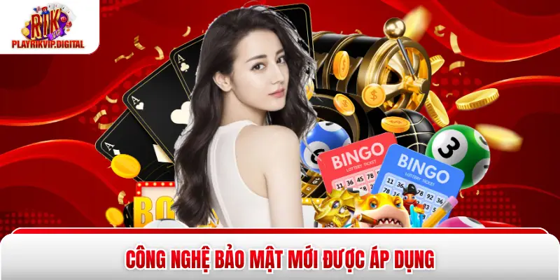 Công nghệ bảo mật mới được áp dụng