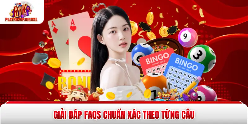 Giải đáp FAQs chuẩn xác theo từng câu