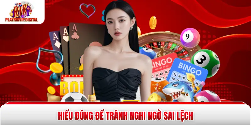 Hiểu đúng để tránh nghi ngờ sai lệch