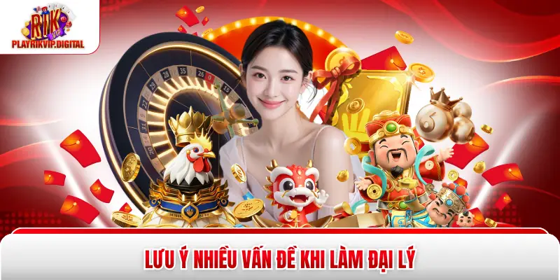 Lưu ý nhiều vấn đề khi làm đại lý