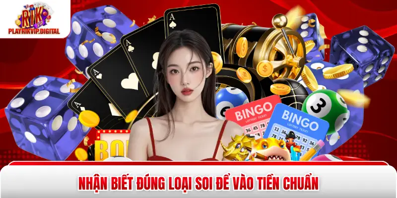 Nhận biết đúng loại soi để vào tiền chuẩn