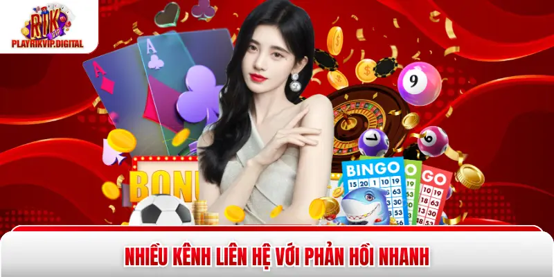 Nhiều kênh liên hệ với phản hồi nhanh