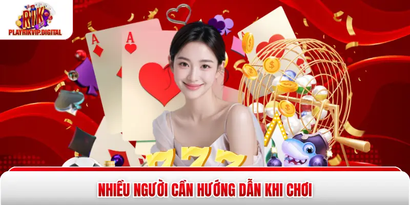 Nhiều người cần hướng dẫn khi chơi