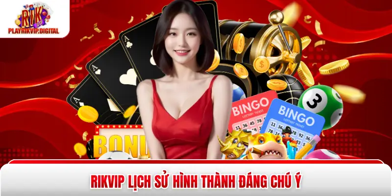 Rikvip lịch sử hình thành đáng chú ý