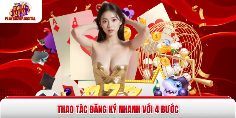 Thao tác đăng ký nhanh với 4 bước