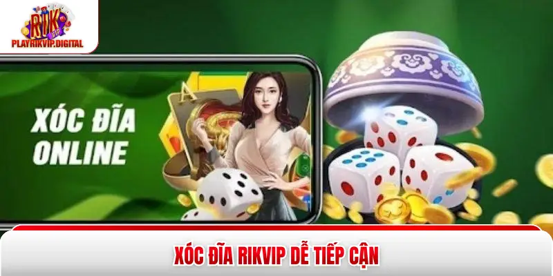 Xóc đĩa Rikvip dễ tiếp cận